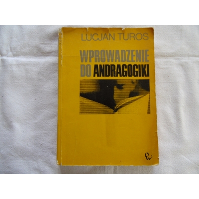 Turos L. WPROWADZENIE DO ANDRAGOGIKI Zarys teorii oświaty i wychowania dorosłych