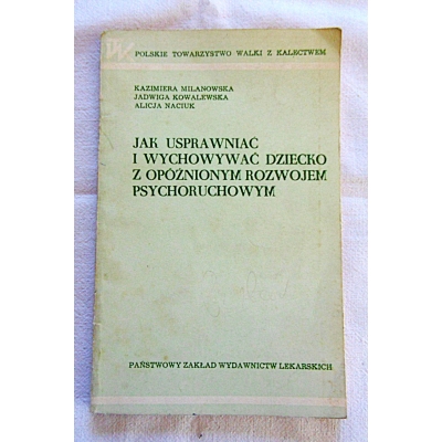 Pr.zb. JAK USPRAWNIAĆ I WYCHOWYWAĆ DZIECKO Z OPÓŹNIONYM ...