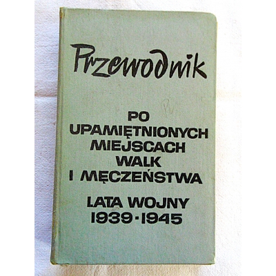Pr.zb. PRZEWODNIK PO UPAMIĘTNIONYCH MIEJSCACH WALK I MĘCZEŃSTWA
