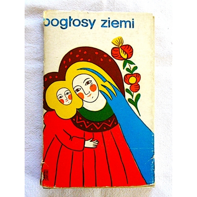 Pr.zb. POGŁOSY ZIEMI  Antologia współczesnej ludowej poezji religijnej