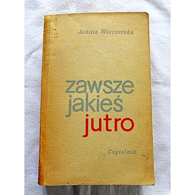 Wieczerska J. ZAWSZE JAKIEŚ JUTRO  447/15