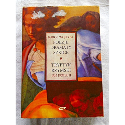 Wojtyła K. POEZJE DRAMATY SZKICE * JP II TRYPTYK  RZYMSKI