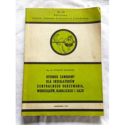 Wasilewski Z. RYSUNEK ZAWODOWY DLA INSTALATORÓW CO,WODOCIĄGÓW...