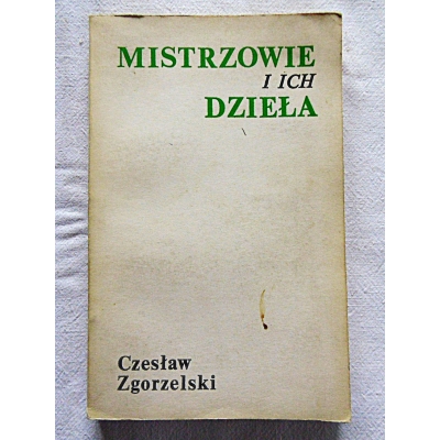 Zgorzelski Cz. MISTRZOWIE I ICH DZIEŁA