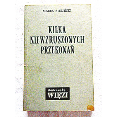 Zieliński M.  KILKA NIEWZRUSZONYCH PRZEKONAŃ
