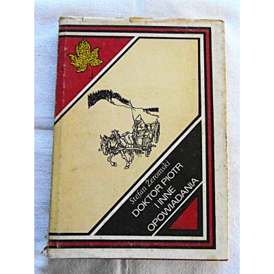 Żeromski S. DOKTOR PIOTR I INNE OPOWIADANIA