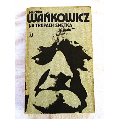 Wańkowicz M. NA TROPACH SMĘTKA  22/14