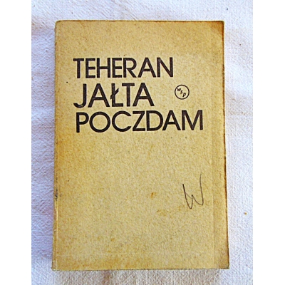 Wierzbiański B.  TEHERAN, JAŁTA, POCZDAM    277/11