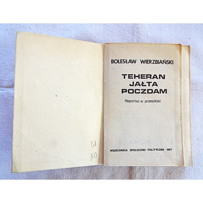 Wierzbiański B.  TEHERAN, JAŁTA, POCZDAM    277/11
