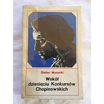 Wysocki S. WOKÓŁ DZIESIĘCIU KONKURSÓW CHOPINOWSKICH