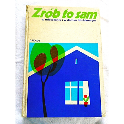 Pr.zb. ZRÓB TO SAM  w mieszkaniu i w domku letniskowym