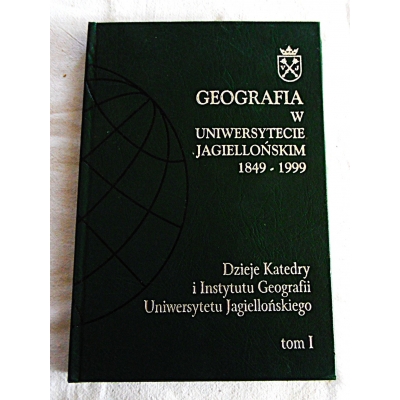 Pr.zb.GEOGRAFIA W UNIWERSYTECIE JAGIELLOŃSKIM 1849-1999