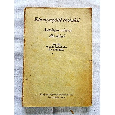 Pr.zb. KTO WYMYŚLIŁ CHOINKI?  Antologia wierszy dla dzieci