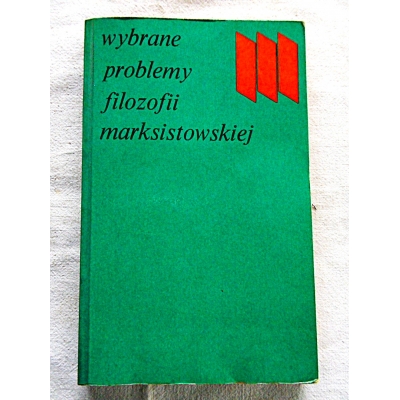 Pr.zb. WYBRANE PROBLEMY FILOZOFII MARKSISTOWSKIEJ  Zbiór opracowań