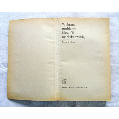 Pr.zb. WYBRANE PROBLEMY FILOZOFII MARKSISTOWSKIEJ   Teksty źródłowe