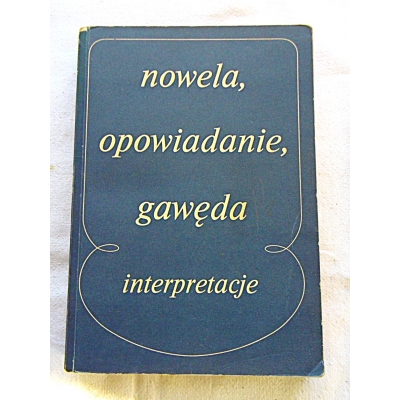 Pr.zb. NOWELA,OPOWIADANIE,GAWĘDA  Interpretacje małych form narracyjnych