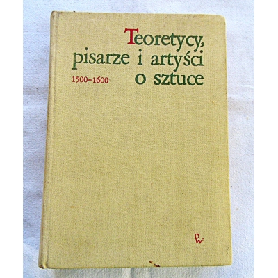 Pr.zb. TEORETYCY, PISARZE I ARTYŚCI O SZTUCE  1500-1600