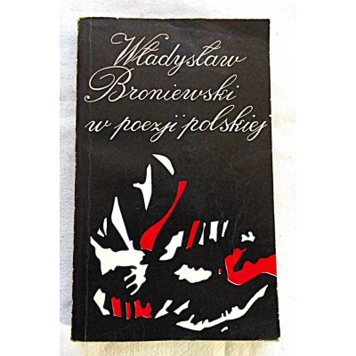 Pr.zb. WŁADYSŁAW BRONIEWSKI W POEZJI POLSKIEJ