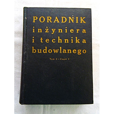 Pr.zb. PORADNIK INŻYNIERA I TECHNIKA BUDOWLANEGO  Tom 2-Część 1