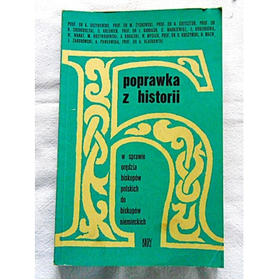 Pr.zb. POPRAWKA Z HISTORII w sprawie orędzia biskupów polskich do biskupów......
