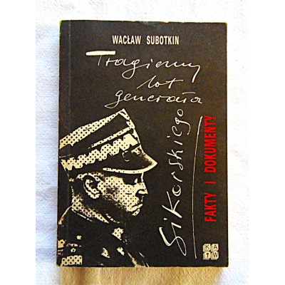Subotkin W. TRAGICZNY LOT GENERAŁA SIKORSKIEGO  206/9