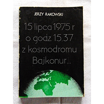 Rakowski J. 15 LIPCA 1975 R O GODZ 15.37 Z KOSMODROMU BAJKONUR ...