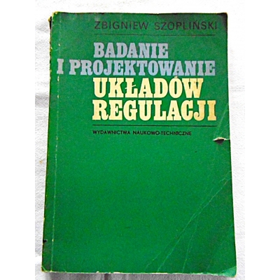 Szopliński Z. BADANIE I PROJEKTOWANIE UKŁADÓW REGULACJI