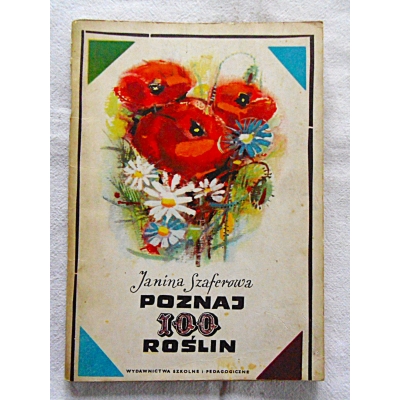 Szaferowa J. POZNAJ 100 ROŚLIN  Klucz do oznaczania stu gatunków...89/13