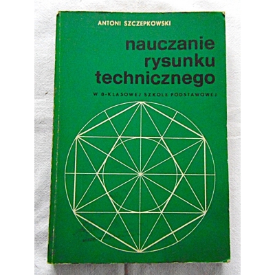 Szczepkowski A. NAUCZANIE RYSUNKU TECHNICZNEGO