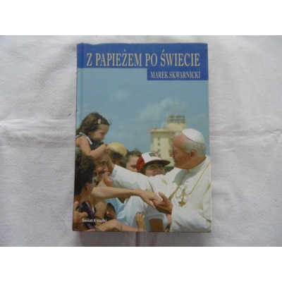 Skwarnicki M. Z PAPIEŻEM PO ŚWIECIE 264/15