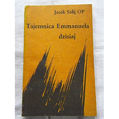 Salij J.OP  TAJEMNICA EMMANUELA DZISIAJ