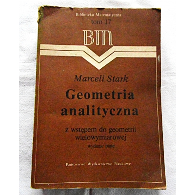 Stark M.  GEOMETRIA ANALITYCZNA  z wstępem do geometrii wielowymiarowej