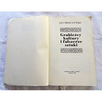 Świeczyński J.  GRABIEŻCY  KULTURY I FAŁSZERZE SZTUKI  281/10