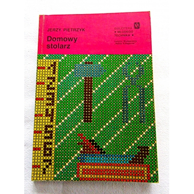 Pietrzyk J. DOMOWY STOLARZ  358/12