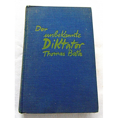 Philipp R.  DER UNBEKANNTE DIKTATOR THOMAS BATA