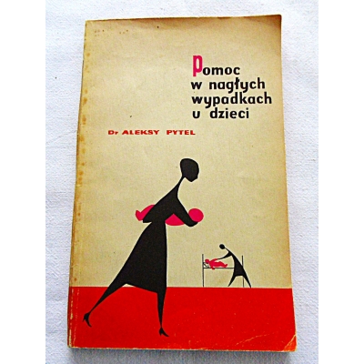 Pytel A. POMOC W NAGŁYCH WYPADKACH U DZIECI  94/8