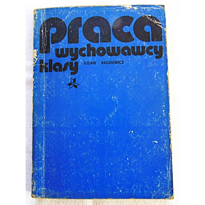 Radziewicz J. PRACA WYCHOWAWCY KLASY  281/7