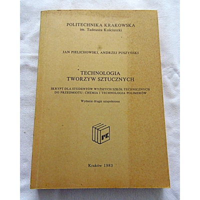 Pielichowski J.TECHNOLOGIA TWORZYW SZTUCZNYCH  Skrypt dla studentów ...
