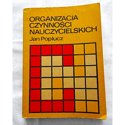 Poplucz J. ORGANIZACJA CZYNNOŚCI NAUCZYCIELSKICH