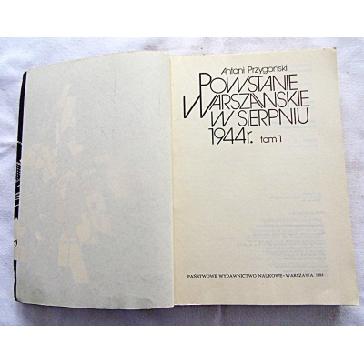 Przygoński A. POWSTANIE WARSZAWSKIE W SIERPNIU 1944r  tom 1
