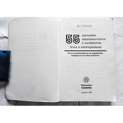 Zieliński J. 55 ZESTAWÓW EGZAMINACYJNYCH Z MATEMATYKI  wraz z rozwiązaniami