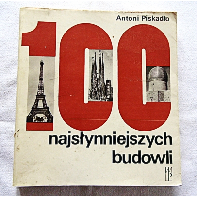 Piskadło A. 100 NAJSŁYNNIEJSZYCH BUDOWLI  281/10