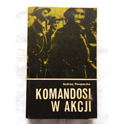 Perepeczko A. KOMANDOSI W AKCJI