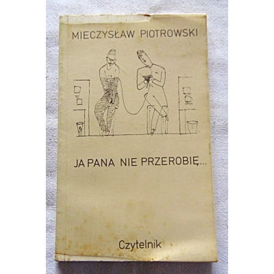 Piotrowski M. JA PANA NIE PRZEROBIĘ ...  Biblioteka satyry