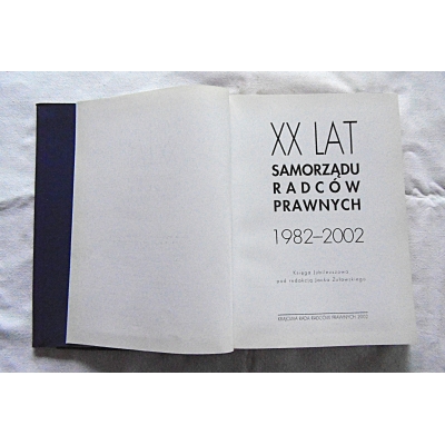 Pr.zb. XX LAT SAMORZĄDU RADCÓW PRAWNYCH 1982-2002  księga jubileuszowa