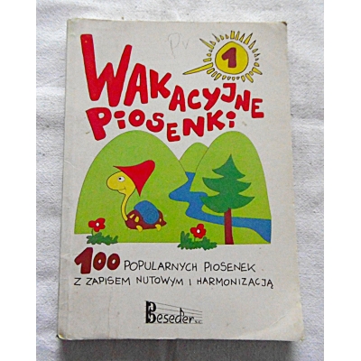 Pr. zb.  WAKACYJNE PIOSENKI 1   100 popularnych piosenek z zapisem ...