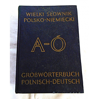 Piprek J. WIELKI SŁOWNIK POLSKO-NIEMIECKI A-Ó Tom I + Suplement