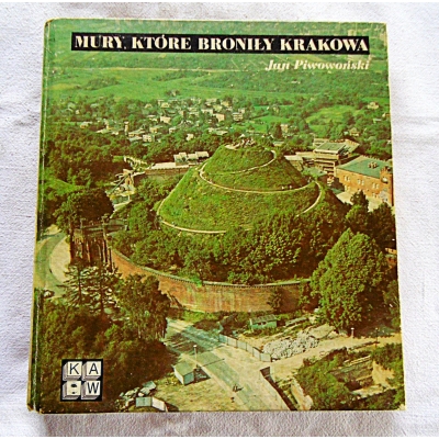 Piwowoński J.  MURY, KTÓRE BRONIŁY KRAKOWA