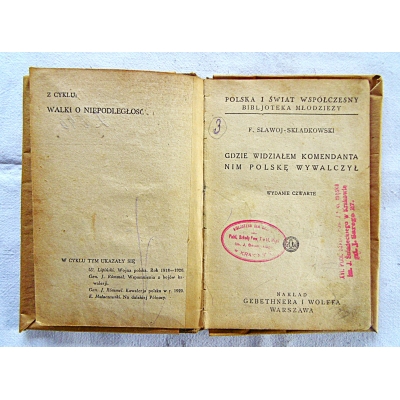 Sławoj-Składkowski F. GDZIE WIDZIAŁEM KOMENDANTA NIM POLSKĘ WYWALCZYŁ