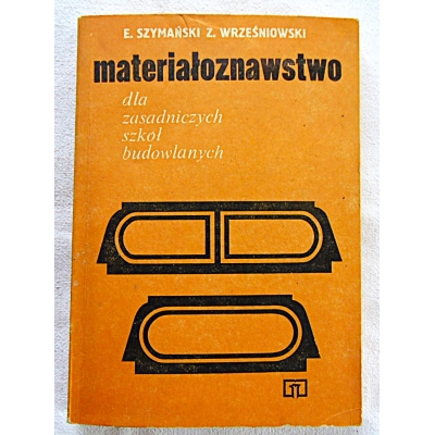Szymański E. MATERIAŁOZNAWSTWO dla zasadniczych szkół budowlanych